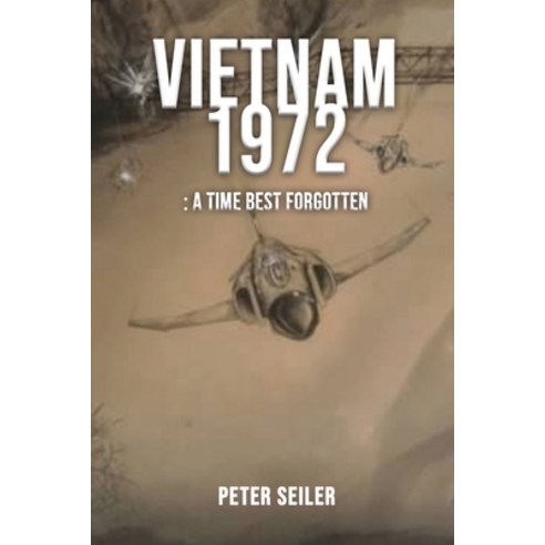 (영문도서) Vietnam 1972: A Time Best Forgotten Paperback, Authors'' Tranquility Press, English, 9781957546278