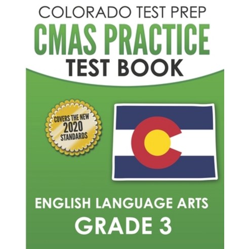 COLORADO TEST PREP CMAS Practice Test Book English Language Arts Grade 3: Preparation for the CMAS E... Paperback, Independently Published, 9798550218709