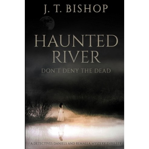 Haunted River: A Novel of Suspense (Detectives Daniels and Remalla - Book Five) Paperback, Eudoran Press LLC, English, 9781732553163