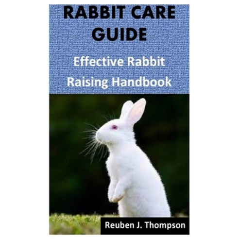 (영문도서) Rabbit Care Guide: Effective Rabbit Raising Handbook Paperback ...