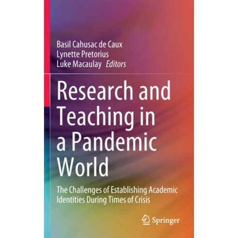(영문도서) Research and Teaching in a Pandemic World: The Challenges of Establishing Academic Identities... Hardcover, Springer, English, 9789811977565