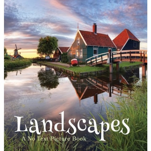 Landscapes A No Text Picture Book: A Calming Gift for Alzheimer Patients and Senior Citizens Living... Hardcover, Lasting Happiness, English, 9781990181320