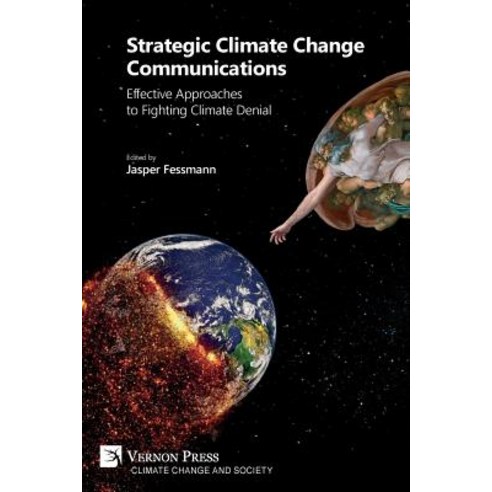 (영문도서) Strategic Climate Change Communications: Effective Approaches to Fighting Climate Denial Paperback, Vernon Press, English, 9781622737826