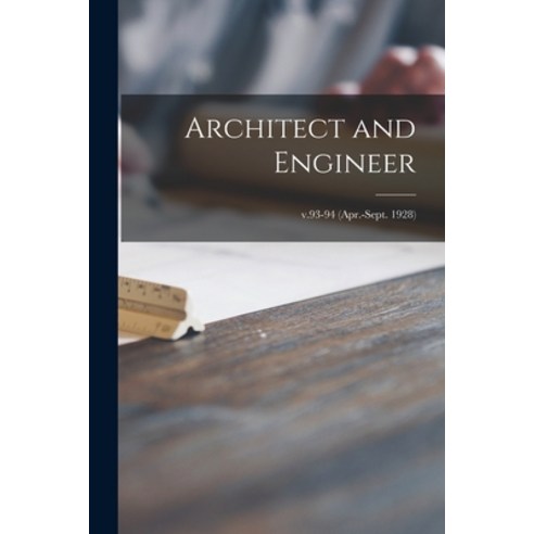 (영문도서) Architect and Engineer; v.93-94 (Apr.-Sept. 1928) Paperback, Legare Street Press, English, 9781015149953