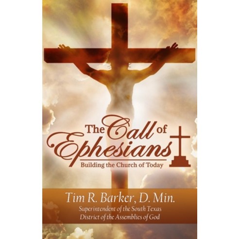 The Call of Ephesians: Building the Church of Today Paperback, Tim R. Barker Ministries, English, 9781734666991