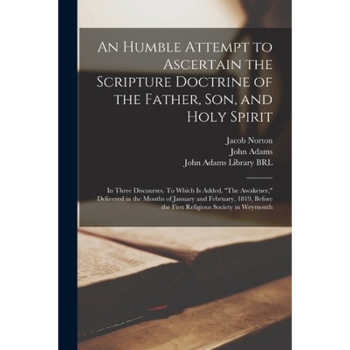 (영문도서) An Humble Attempt to Ascertain the Scripture Doctrine of the Father Son and Holy Spirit: in... Paperback, Legare Street Press, English, 9781014346278