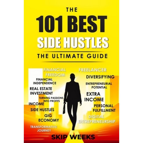 (영문도서) The 101 Best Side Hustles - The Ultimate Guide Paperback, Independently Published, English, 9798853775879
