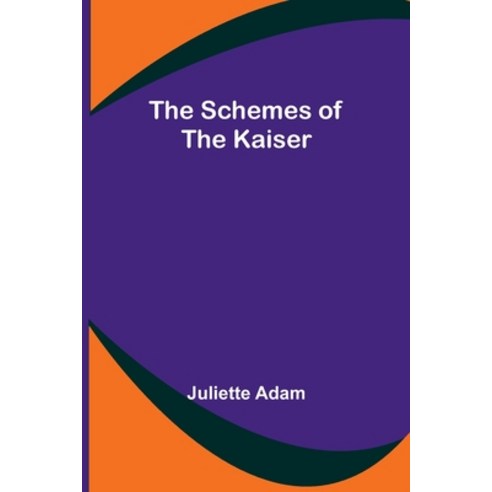 (영문도서) The Schemes of the Kaiser Paperback, Alpha Edition, English, 9789357919654
