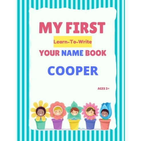 (영문도서) My First Learn-To-Write Your Name Book: Cooper Paperback, Independently Published, English, 9798504354767