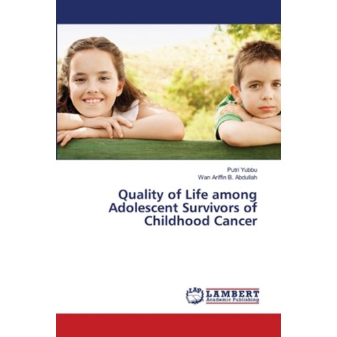 Quality of Life among Adolescent Survivors of Childhood Cancer Paperback, LAP Lambert Academic Publis..., English, 9786138386254