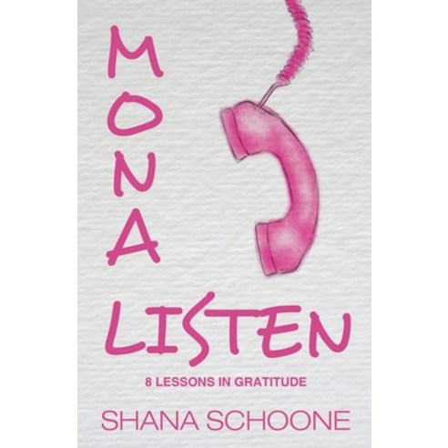Mona Listen: 8 Lessons in Gratitude Paperback, Independently Published, English, 9798709347298