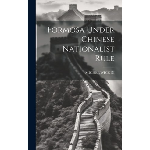 (영문도서) Formosa Under Chinese Nationalist Rule Hardcover, Legare Street Press, English, 9781020804380