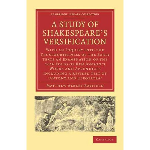 A Study of Shakespeare`s Versification, Cambridge University Press