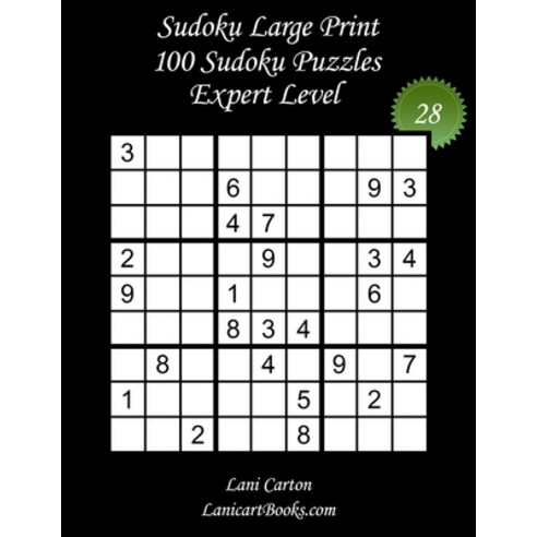 Sudoku Large Print for Adults - Expert Level - N°28: 100 Expert Sudoku Puzzles - Puzzle Big Size (8.... Paperback, Independently Published