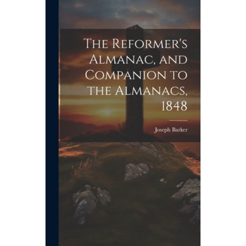 (영문도서) The Reformer''s Almanac and Companion to the Almanacs 1848 Hardcover, Legare Street Press, English, 9781020378171