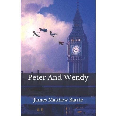 Peter And Wendy Paperback, Independently Published, English, 9798560652937