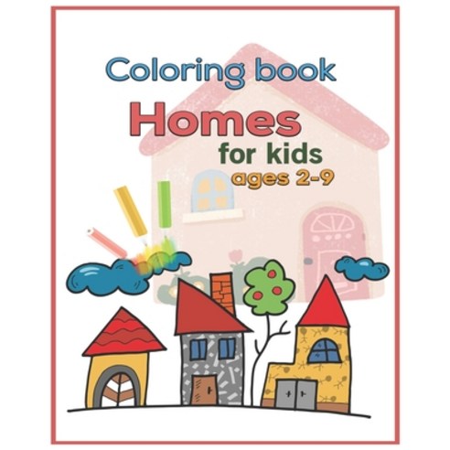 Coloring book Homes for kids ages 2-9 Paperback, Amazon Digital Services LLC..., English, 9798735251040
