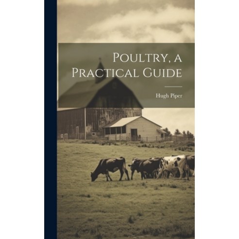 (영문도서) Poultry a Practical Guide Hardcover, Legare Street Press, English, 9781020320576