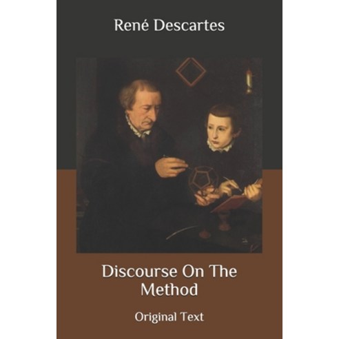 Discourse On The Method: Original Text Paperback, Independently Published, English, 9798696801629