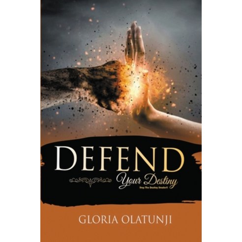 Defend Your Destiny: Stop the Destiny Stealer!! Paperback, Independently Published, English, 9798612455684