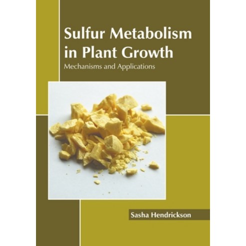 (영문도서) Sulfur Metabolism in Plant Growth: Mechanisms and Applications Hardcover, States Academic Press, English, 9781639895007