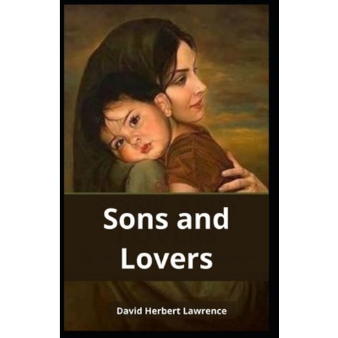 Sons and Lovers: David H Lawrence (Novel Autobiographical Künstlerroman Fictional Autobiography) ... Paperback, Independently Published, English, 9798745142345