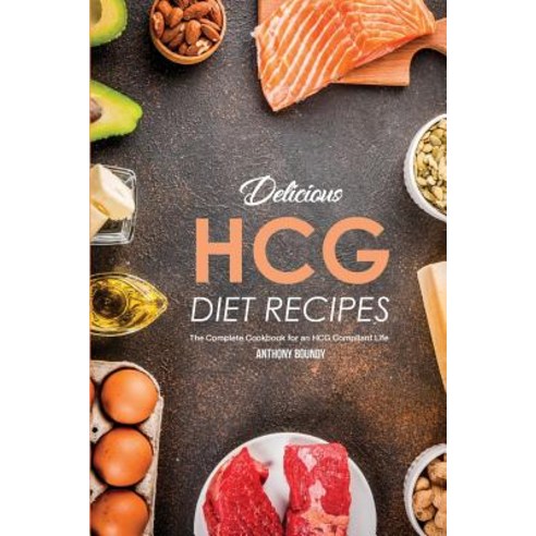 Delicious HCG Diet Recipes: The Complete Cookbook for an HCG Compliant Life Paperback, Independently Published, English, 9781798597798