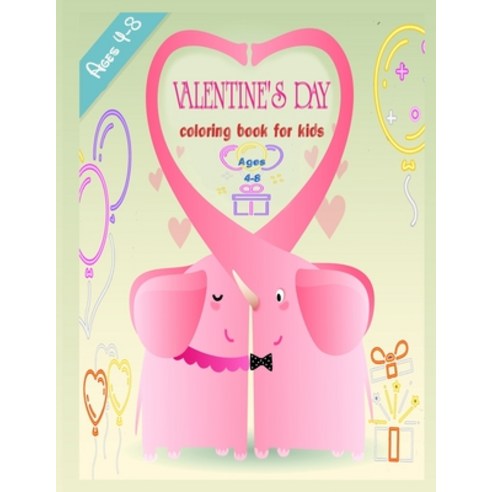 valentine''s day coloring book for kids ages 4-8: valentine''s day coloring book for kids ages 4-8 Paperback, Independently Published, English, 9798589336009