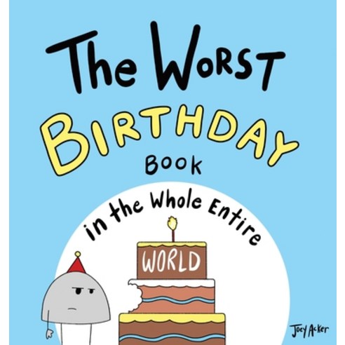 The Worst Birthday Book in the Whole Entire World Hardcover, Joey and Melanie Acker, English, 9781951046200