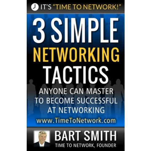 3 Simple Networking Tactics: Anyone Can Master To Become Successful At Networking Paperback, Createspace Independent Pub..., English, 9781544694337