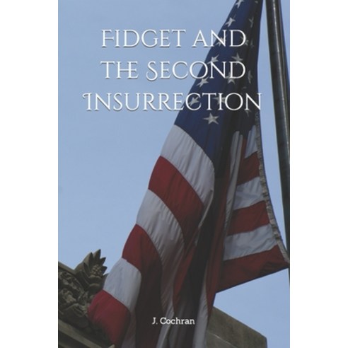 (영문도서) Fidget and the Second Insurrection Paperback, Independently Published, English, 9798393799304