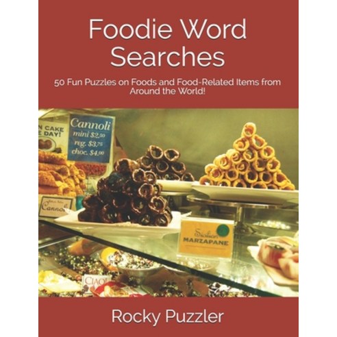 (영문도서) Foodie Word Searches: 50 Fun Puzzles on Foods and Food-Related Items from Around the World! Paperback, Independently Published