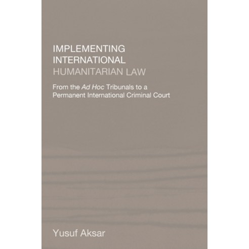 Implementing International Humanitarian Law: From the Ad Hoc Tribunals to a Permanent International ... Paperback, Routledge, English, 9780714684703