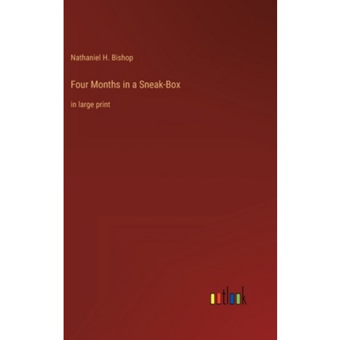 (영문도서) Four Months in a Sneak-Box: in large print Hardcover, Outlook Verlag, English, 9783368344610