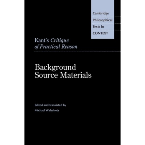 (영문도서) Kant''s Critique of Practical Reason: Background Source Materials Paperback, Cambridge University Press, English, 9781108810487