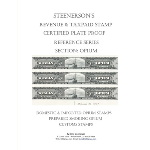 Steenerson''s Revenue & Taxpaid Stamp Certified Plate Proof Reference Series - Opium Paperback, Independently Published, English, 9798736098163