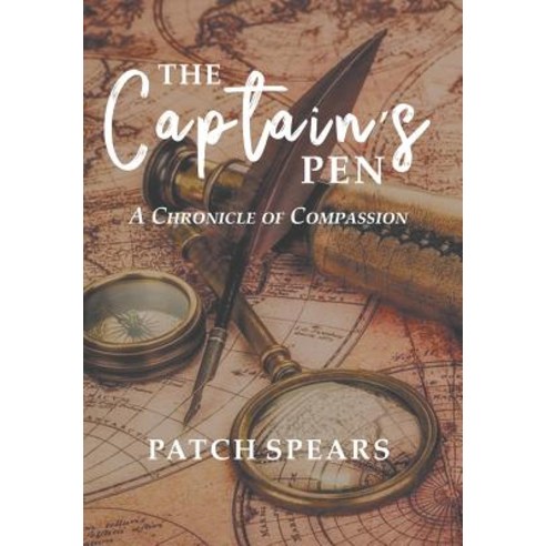(영문도서) The Captain''s Pen: A Chronicle of Compassion Hardcover, Christian Faith, English, 9781643497990