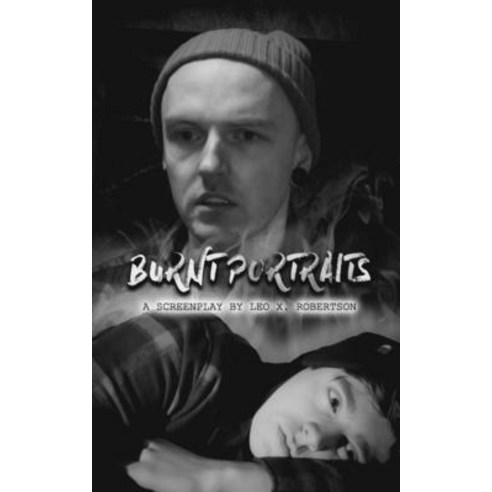 (영문도서) Burnt Portraits: A Screenplay Paperback, Independently Published, English, 9798399870298