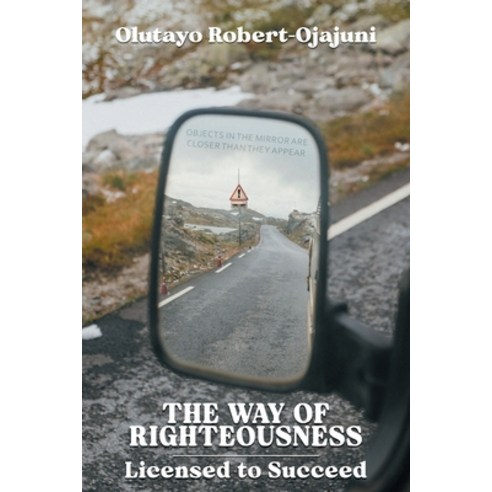 (영문도서) The Way of Righteousness: Licensed to Succeed Paperback, FriesenPress, English, 9781038300973