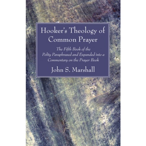 (영문도서) Hooker''s Theology of Common Prayer: The Fifth Book of the Polity Paraphrased and Expanded Int... Paperback, Wipf & Stock Publishers, English, 9781725271340