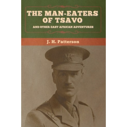 The Man-Eaters of Tsavo and Other East African Adventures Paperback, Bibliotech Press
