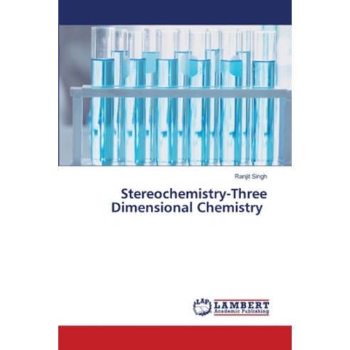(영문도서) Stereochemistry-Three Dimensional Chemistry Paperback, LAP Lambert Academic Publis..., English, 9786207471720