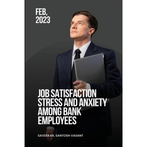 (영문도서) Job satisfaction stress and anxiety among bank employees Paperback, Independent Author, English, 9781805249566