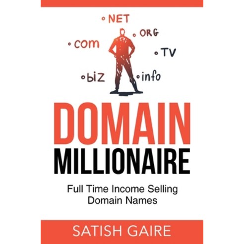 Domain Millionaire: Full Time Income Selling Domain Names Paperback, Satish Gaire