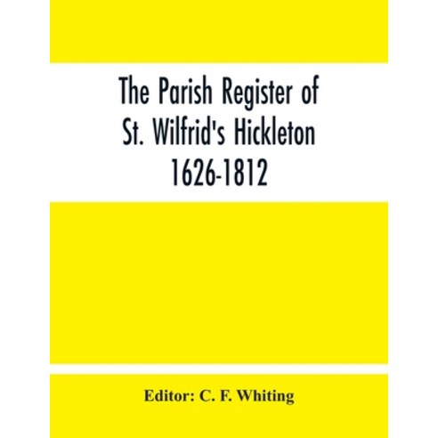 The Parish Register Of St. Wilfrid''S Hickleton 1626-1812 Paperback ...