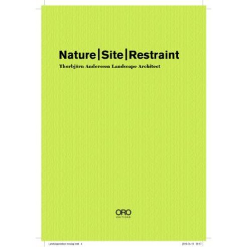 Nature Site Restraint: Thorbjörn Andersson Landscape Architecture Hardcover, Oro Editions