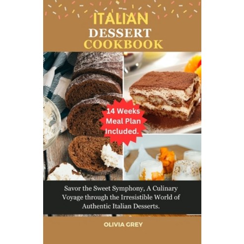 (영문도서) Italian dessert cookbook: Savor the Sweet Symphony A Culinary Voyage through the Irresistibl... Paperback, Independently Published, English, 9798872046714