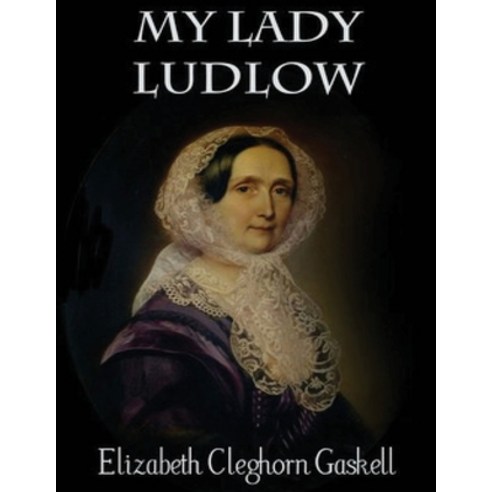 My Lady Ludlow (Annotated) Paperback, Independently Published, English, 9798745242540