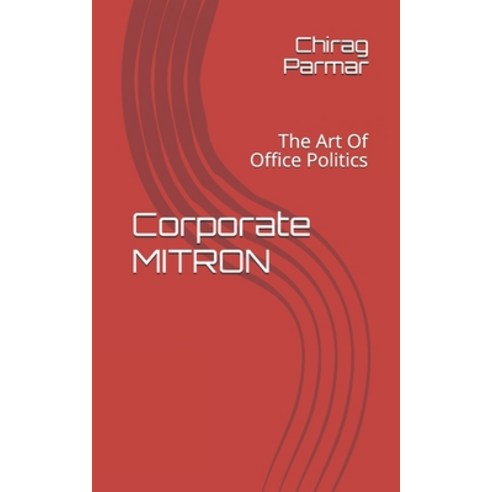 Corporate MITRON: The Art Of Office Politics Paperback, Independently Published