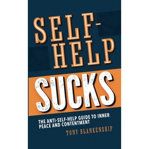 (영문도서) Self-Help Sucks! The Anti-Self-Help Guide to Inner Peace and Contentment Paperback, Mason Jar Publishing, English, 9781736774601